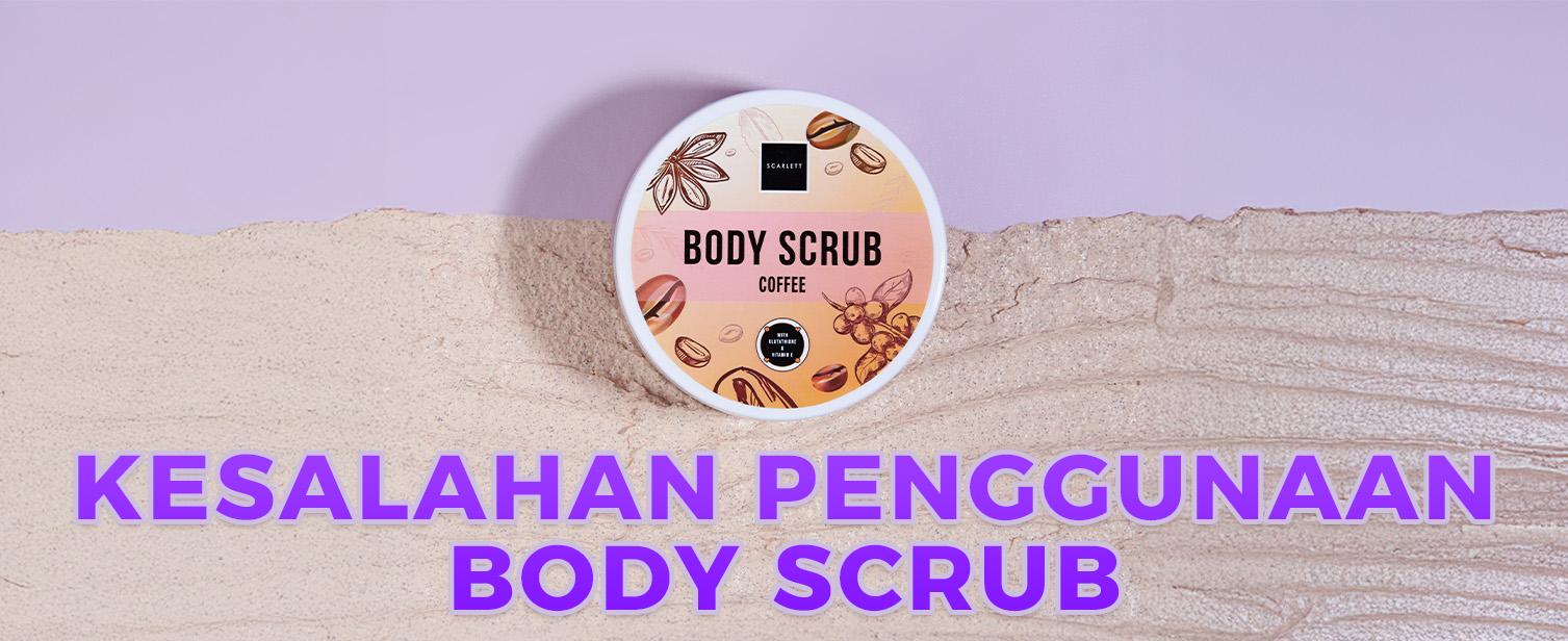 Cara mengatasi kulit kusam menggunakan Scarlett Body Scrub  