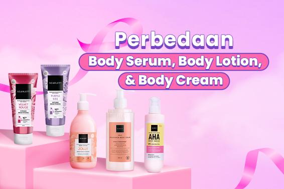 perbedaan body serum, body lotion, dan body cream